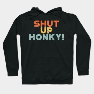 Shut Up Honky! Sunset Funny Hoodie